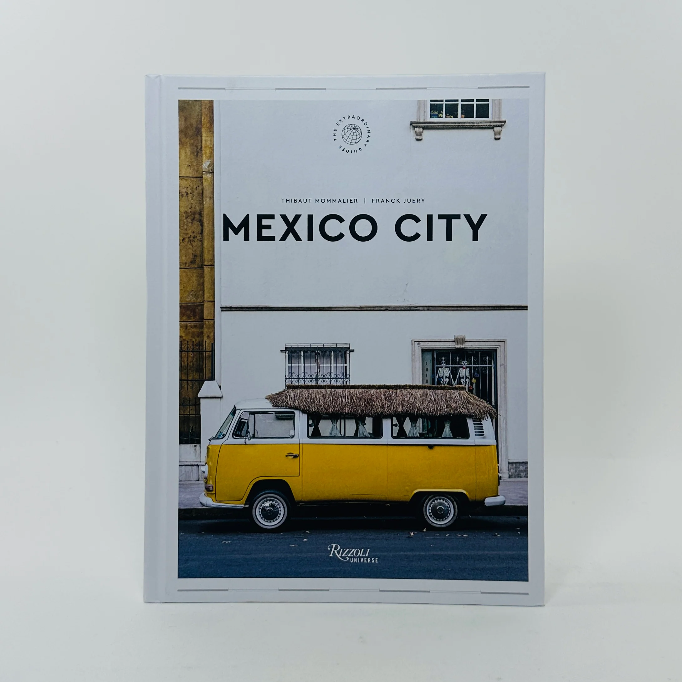 Mexico City - The Extraordinary Guide: An Insider Tour of Art, Food, and Culture